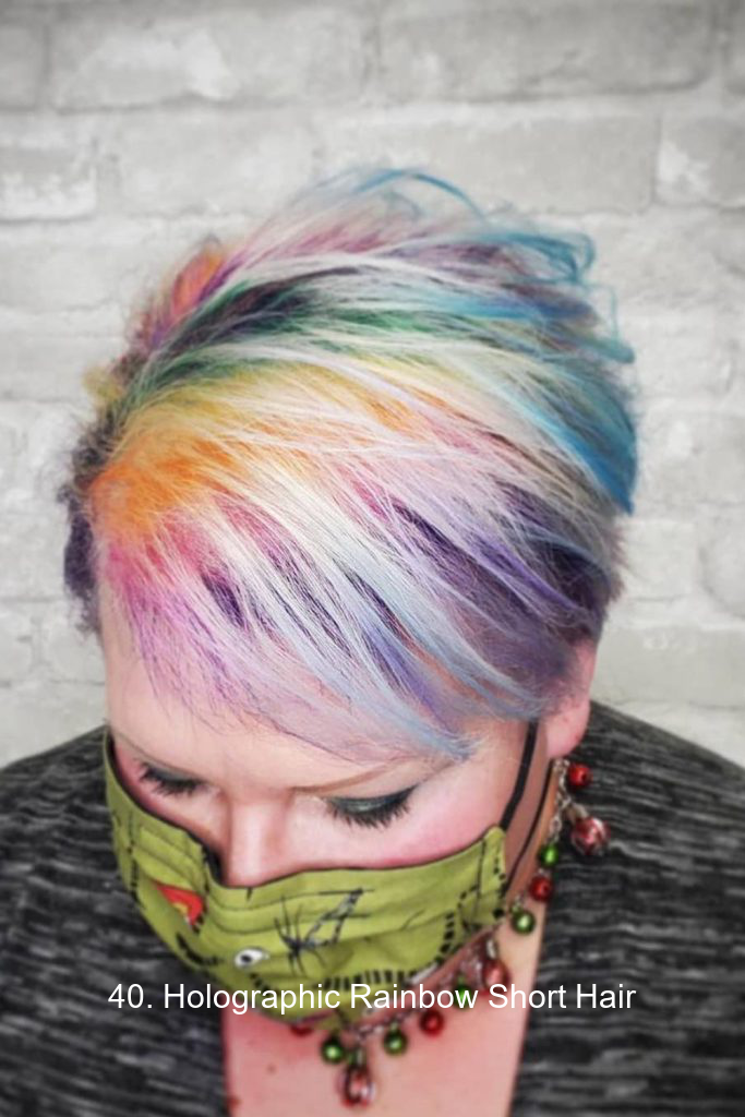 40. Holographic Rainbow Short Hair