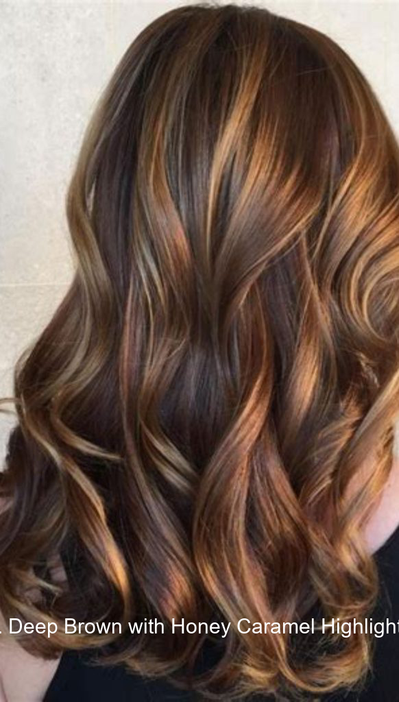 7. Deep Brown with Honey Caramel Highlights